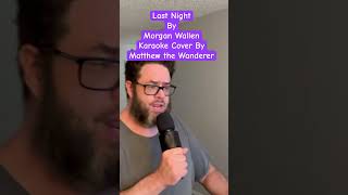 “Last Night” by Morgan Wallen Short Karaoke Cover music country song [upl. by Naerb802]