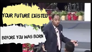 Your Future Existed Before You Was Born By Myles Munroe [upl. by Greene665]