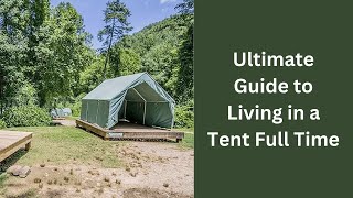 Ultimate Guide to Living in a Tent Full Time [upl. by Rednasela]