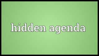 Hidden agenda Meaning [upl. by Schiro]