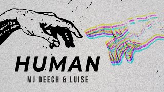 MJ Deech  HUMAN feat Luise [upl. by Anileuqcaj]