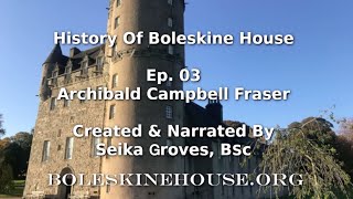 Boleskine House History  Episode 03  Archibald Campbell Fraser of Lovat [upl. by Enellek904]