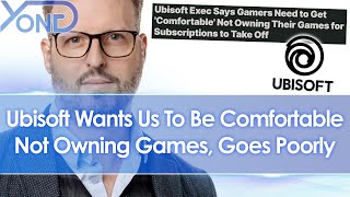 Ubisoft Say They Want Gamers To Be Comfortable Not Owning Their Games For Subscriptions Goes Poorly [upl. by Ayahsal]