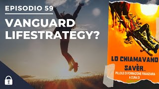 Lo chiamavano Savèr 59 ETF Life Strategy istruzioni per luso [upl. by Eisle581]