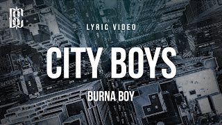 Burna Boy  City Boys  Lyrics [upl. by Bekelja646]