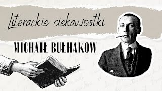 Literackie ciekawostki 15 Michaił Bułhakow [upl. by Yrrag]