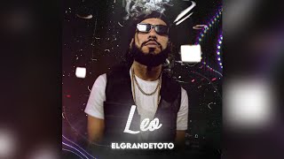 ElGrandeToto  Leo Official Music [upl. by Proudfoot]