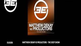 Matthew Dekay vs Proluctors  The Deep Show Original Mix ELEL026 [upl. by Neelhsa162]