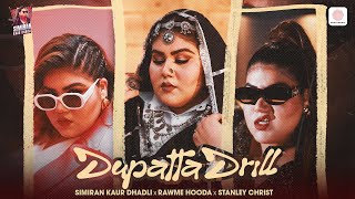 Dupatta Drill  Simiran Kaur Dhadli  Pranjal Dahiya  Official Video [upl. by Nilhsa]