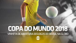 VINHETA DE ABERTURA DOS JOGOS DO BRASIL NA COPA DO MUNDO RÚSSIA 2018 NA GLOBO [upl. by Nieberg]