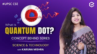 What is Quantum Dot  Concept Behind Series  Science and Technology for UPSC  Edukemy [upl. by Alinoel313]