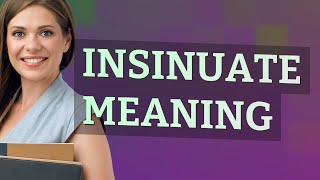 Insinuate  meaning of Insinuate [upl. by Adnotal]