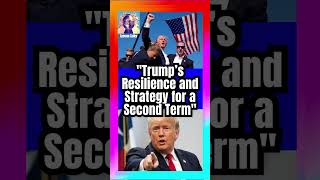 Trump’s Resilience and Strategy for a Second Term [upl. by Sima]