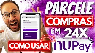 NUPAY como PARCELAR em até 24x COMPRA NUBANK [upl. by Radie]