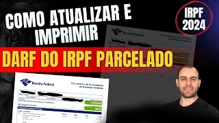 DARF DO IMPOSTO DE RENDA PARCELADO COMO ATUALIZAR E IMPRIMIR  2024 [upl. by Lynnett]