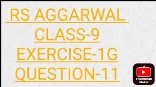 RS AGGARWAL CLASS9 EXERCISE1G QUESTION11 [upl. by Kori]