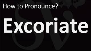 How to Pronounce Excoriate CORRECTLY [upl. by Ecienal519]