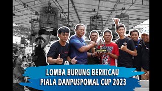 LOMBA BURUNG BERKICAU PIALA DANPUSPOMAL CUP 2023 [upl. by Enehs]