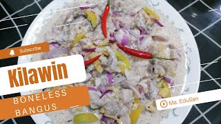 Kilawin na Boneless Bangus l Ma Edullan [upl. by Erlin]