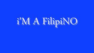 iM A FiLiPiNO [upl. by Miki]