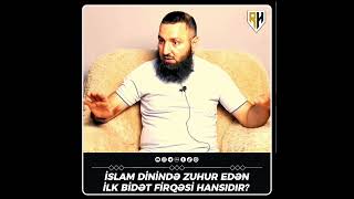 🌿 İSLAMDA ZÜHUR EDƏN İLK BİDƏT FİRQƏSİ HANSIDIR [upl. by Donica269]