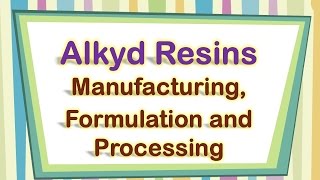 Alkyd Resins Manufacturing Formulation and Processing [upl. by Ostler]