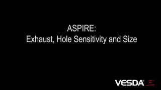 ASPIRE Exhaust Hole Sensitivity and Size [upl. by Sudoeht258]