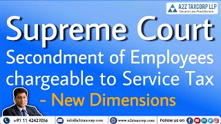 SC  Secondment of Employees chargeable to Service Tax  New Dimensions  CA Bimal Jain [upl. by Nyladnor]