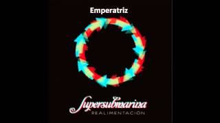 Emperatriz  Supersubmarina [upl. by Lewin]