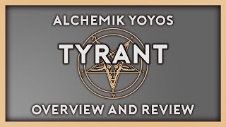 Tyrant  Yoyo Overview amp Review [upl. by Isola540]