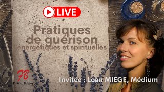 Pratiques de guérison énergétiques et spirituelles invitée  Loan MIEGE médium [upl. by Nosidam]