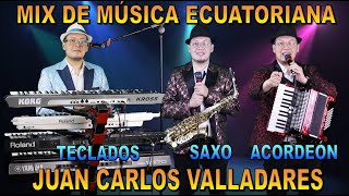 💣🔥Mix de Musica Nacional Ecuatoriana 2023 En Vivo 💣🔥  🎹 Juan Carlos Valladares [upl. by Rosaleen]