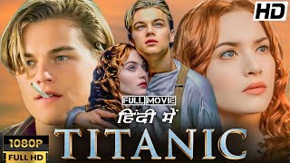 Titanic Full Movie Hindi Dubbed  Leonardo DiCaprio Kate Winslet James Cameron  Full FactsampReview [upl. by Flanigan]