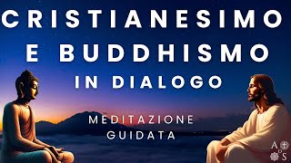 Cristianesimo e Buddismo in Dialogo Meditazione Guidata [upl. by Randee]