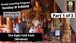 Group Learning Program  The Eight Fold Path  Wisdom Part 1 of 3 at Wat Tung Yu [upl. by Imaon618]