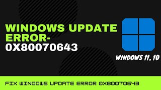 Easily Fix Windows Update Error 0x80070643 in Windows 1110 [upl. by Calendre]