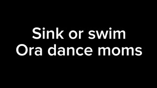 Sink or swim  ora dance moms [upl. by Kubis875]