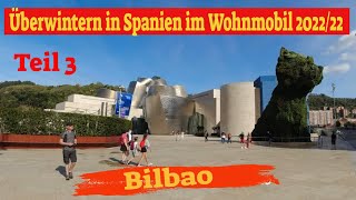 Überwintern in Spanien mit dem Wohnmobil 202223 Teil 3 💖es geht nach Bilbao [upl. by Nancey]