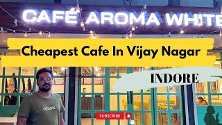 Cheapest Cafe in Vijay Nagar Indore Cafe Aroma White [upl. by Peers398]