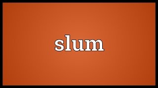 Slum Meaning [upl. by Mendie48]