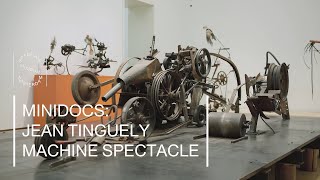 JEAN TINGUELY  MACHINE SPECTACLE Mini Documentary [upl. by Ymot]