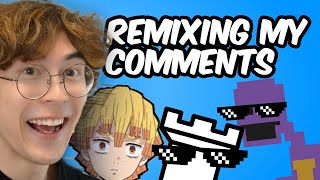 Remixing My Comments【FOR REAL】 [upl. by Johnston]