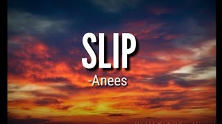 Anees  Slip Lyrics [upl. by Nezah]