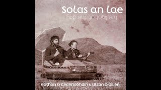 Solas an Lae A Digital Folk Opera  Eoghan Ó Ceannabháin amp Ultan OBrien [upl. by Arymat]