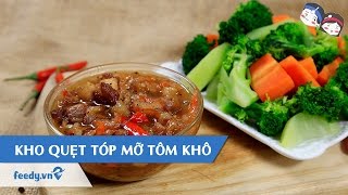 Hướng dẫn cách làm Kho quẹt tóp mỡ tôm khô với Feedy  Feedy VN [upl. by Siraj233]