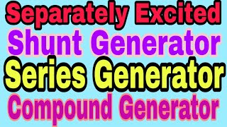 Different types DC Generator Separately excited shunt generator Series gen Compound gen [upl. by Dinnage508]