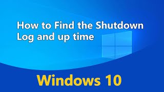 How to Find last Shutdown and up time in Windows 10 [upl. by Nerehs759]