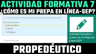 Actividad formativa 7 ¿Cómo es mi Prepa en Línea SEP Módulo Propedéutico Respuestas [upl. by Sadoff]