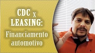 Financiamento de carro CDC ou Leasing [upl. by Sirromed]