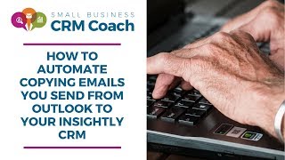 How To Automate Copying Emails You Send From Outlook To Your Insightly CRM [upl. by Eriam]